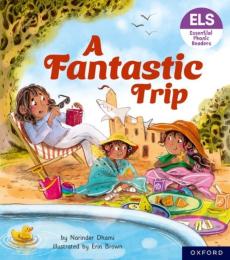 Essential letters and sounds: essential phonic readers: oxford reading level 4: a fantastic trip
