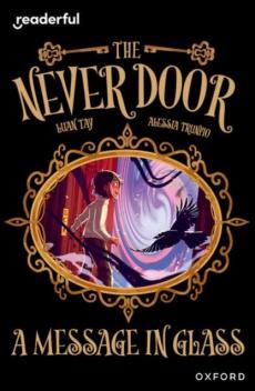 Readerful independent library: oxford reading level 18: the never door aâ· a message in glass
