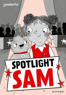 Readerful rise: oxford reading level 7: spotlight sam