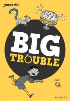 Readerful rise: oxford reading level 7: big trouble
