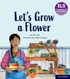 Essential letters and sounds: essential phonic readers: oxford reading level 5: let's grow a flower