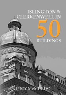 Islington & clerkenwell in 50 buildings