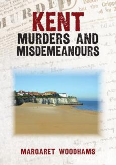 Kent murders and misdemeanours