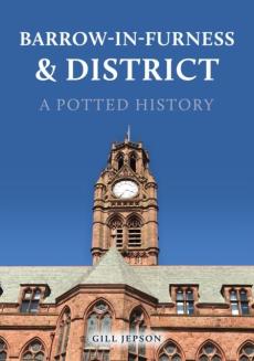 Barrow-in-furness & district: a potted history