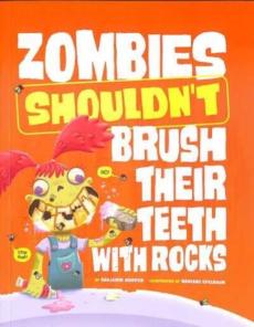 Zombies shouldn't brush their teeth with rocks