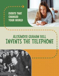 Alexander graham bell invents the telephone