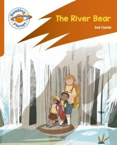Reading planet: rocket phonics - target practice - the river bear - orange