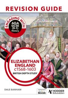 Engaging with aqa gcse (9-1) history revision guide: elizabethan england, c1568-1603