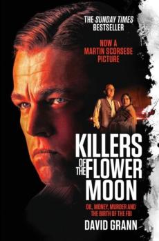 Killers of the flower moon : oil, money, murder and the FBI
