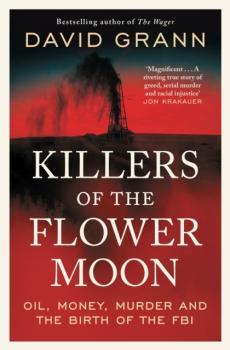 Killers of the flower moon : oil, money, murder and the birth of the FBI