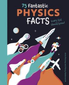 75 fantastic physics facts every kid should know!