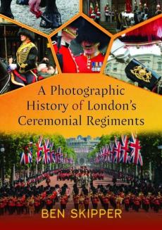 Photographic history of london's ceremonial regiments