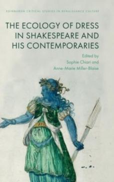 Ecologies of dress in shakespeare and his contemporaries