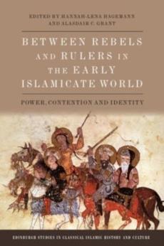 Between rebels and rulers in the early islamicate world