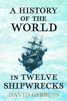 History of the world in twelve shipwrecks