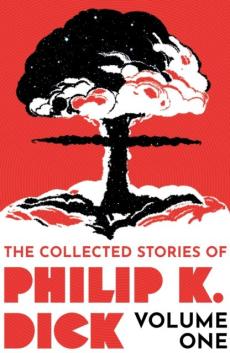 The collected stories of Philip K. Dick (Volume one)