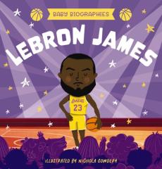 Baby Biographies: Lebron James