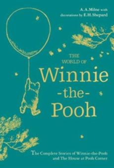 The world of Winnie-the-Pooh : the complete stories of Winnie-the-Pooh and The house at Pooh Corner