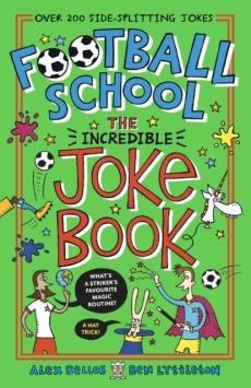 Football school: the incredible joke book