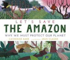 Let's save the amazon: why we must protect our planet