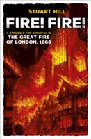 Fire! fire! : a struggle for survival in the Great Fire of London, 1666