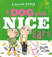 A dog with nice ears : featuring Charlie and Lola