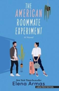 The American roommate experiment : a novel