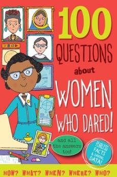 100 Questions about Women Who Dared