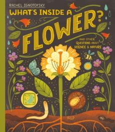 What's inside a flower? : and other questions about science & nature