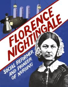 Florence Nightingale : social reformer and pioneer of nursing
