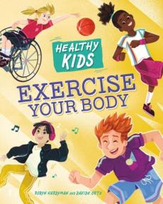 Healthy kids: exercise your body