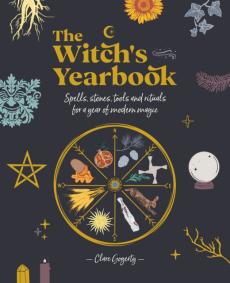 The witch's yearbook : spells, stones, tools and rituals for a year of modern magic