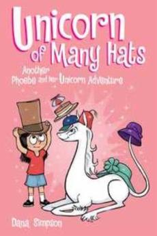 Unicorn of many hats : another Phoebe and her unicorn adventure