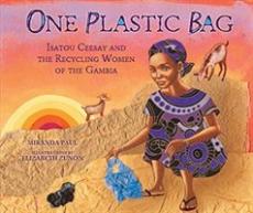 One plastic bag : Isatou Ceesay and the recycling women of the Gambia
