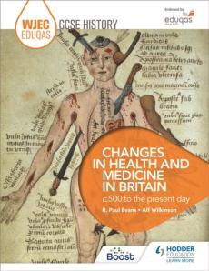 Wjec eduqas gcse history: changes in health and medicine, c500 to the present day