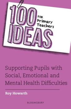 100 ideas for primary teachers: supporting pupils with social, emotional and mental health difficulties