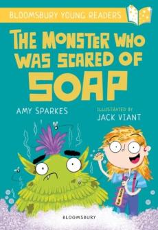 Monster who was scared of soap: a bloomsbury young reader