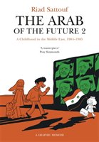 The Arab of the future : a graphic memoir (2) : A childhood in the Middle East (1984-1985)