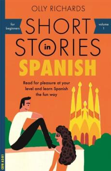 Short stories in Spanish : read for pleasure at your level and learn Spanish the fun way!