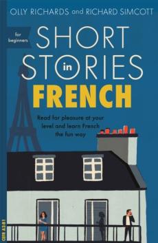 Short stories in French : read for pleasure at your level and learn French the fun way