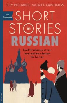 Short stories in Russian : read for pleasure at your level and learn Russian the fun way