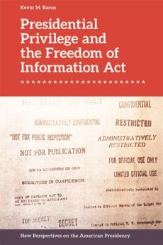 Presidential privilege and the freedom of information act