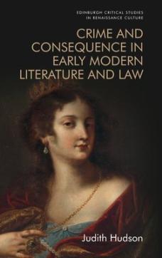 Crime and consequence in early modern literature and law