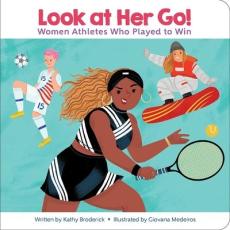 Encyclopaedia Britannica Kids: Look at Her Go! Women Athletes Who Played to Win