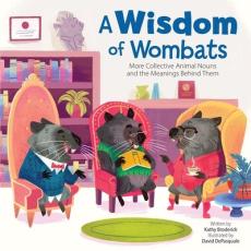 A Wisdom of Wombats More Collective Animal Nouns and the Meanings Behind Them