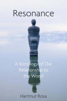 Resonance : a sociology of our relationship to the world