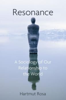 Resonance : a sociology of our relationship to the world