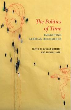 The politics of time : imagining African becomings