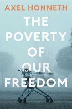 The poverty of our freedom : essays 2012-2019