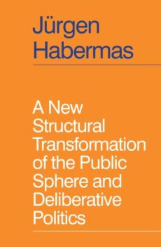 New structural transformation of the public sphere and deliberative politics